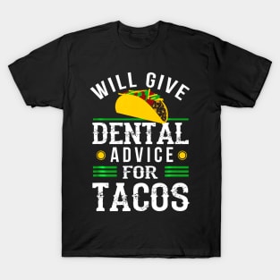 Will Give Dental Advice for Tacos Shirt Funny Dentist Gift T-Shirt